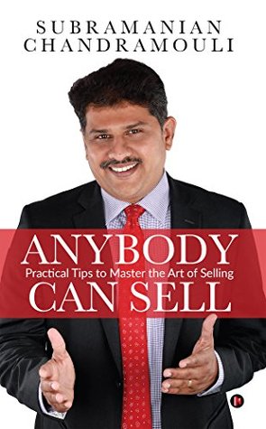Read Online Anybody Can Sell : Practical Tips to Master the Art of Selling - Subramanian Chandramouli file in ePub