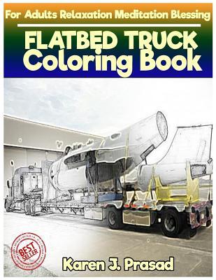 Full Download Flatbed Truck Coloring Book for Adults Relaxation Meditation Blessing: Sketches Coloring Book Grayscale Images - Karen Prasad | ePub
