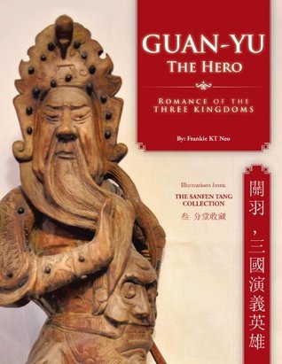 Download Guan-Yu the Hero: Romance of the Three Kingdoms (??, ??????) - Frankie Kt Neo | PDF