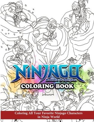 Full Download Ninjago Masters of Spinjitzu Coloring Book: Coloring All Your Favorite Ninjago Characters in Ninja World - Coloring Book | PDF