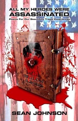 Download All My Heroes Were Assassinated: Poems for Our Beautifully Tragic Experiences - Sean Johnson file in ePub