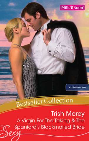 Download Trish Morey Bestseller Collection 201201/A Virgin For The Taking/The Spaniard's Blackmailed Bride - Trish Morey file in ePub