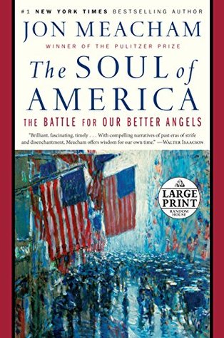 Read Online The Soul of America: The Battle for Our Better Angels - Jon Meacham | ePub