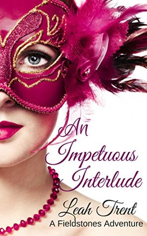 Full Download An Impetuous Interlude (A Fieldstones Adventure Book 1) - Leah Trent file in PDF