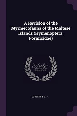 Read A Revision of the Myrmecofauna of the Maltese Islands (Hymenoptera, Formicidae) - S P Schembri file in ePub