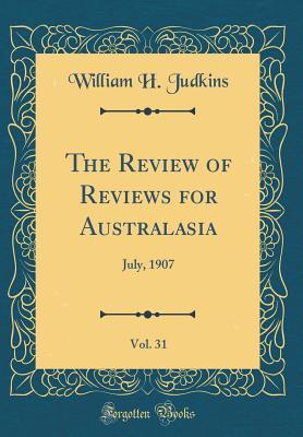 Full Download The Review of Reviews for Australasia, Vol. 31: July, 1907 (Classic Reprint) - William H Judkins file in ePub