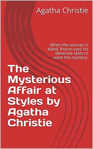 Read Online The Mysterious Affair at Styles by Agatha Christie - Agatha Christie | PDF