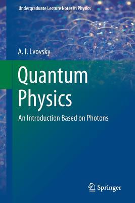 Read Quantum Physics: An Introduction Based on Photons - Alexander Lvovsky file in PDF