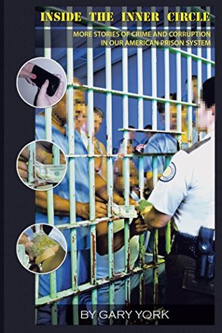 Download Inside the Inner Circle: More Stories of Crime and Corruption in Our American Prison System - Gary York file in ePub