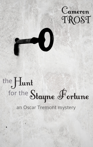 Read Online The Hunt for the Stayne Fortune (An Oscar Tremont Mystery) - Cameron Trost file in PDF