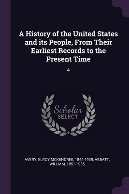 Full Download A History of the United States and Its People, from Their Earliest Records to the Present Time: 4 - Elroy McKendree Avery | ePub