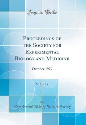Download Proceedings of the Society for Experimental Biology and Medicine, Vol. 162: October 1979 (Classic Reprint) - Experimental Biology Medicine Society | PDF