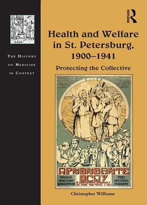 Full Download Health and Welfare in St. Petersburg, 1900-1941: Protecting the Collective - Christopher Williams file in ePub