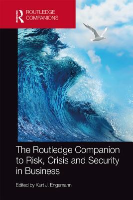 Read Online The Routledge Companion to Risk, Crisis and Security in Business - Kurt J Engemann file in PDF