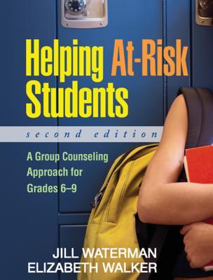 Full Download Helping At-Risk Students, Second Edition: A Group Counseling Approach for Grades 6-9 - Jill Waterman | ePub