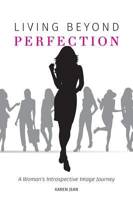 Download Living Beyond Perfection: A Woman's Introspective Image Journey - Karen Jean file in ePub