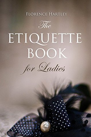 Full Download The Etiquette Book for Ladies (Ideas for Life) - Florence Hartley | ePub
