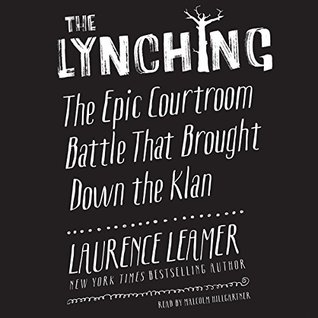 Read Online The Lynching: The Epic Courtroom Battle That Brought Down the Klan - Laurence Leamer file in PDF
