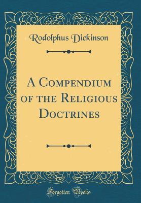 Full Download A Compendium of the Religious Doctrines (Classic Reprint) - Rodolphus Dickinson file in ePub