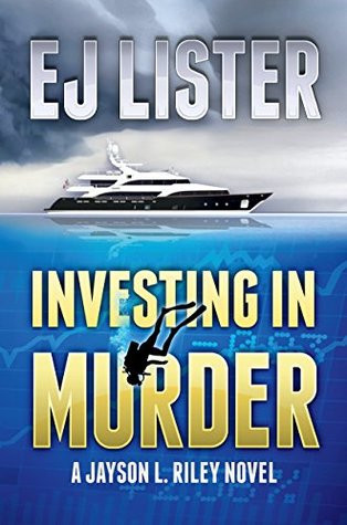 Read Online Investing in Murder (a Jayson L. Riley novel) - EJ Lister | ePub