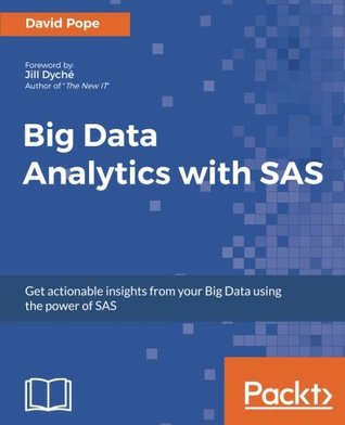 Read Big Data Analytics with SAS: Get actionable insights from your Big Data using the power of SAS - David Pope | PDF