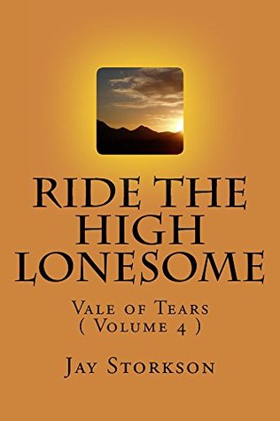 Read Ride the High Lonesome: Vale of Tears Volume 4 - Jay Storkson file in PDF