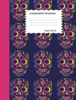 Read Online Sugar Skull Composition Notebook: College Ruled Mexican Day of the Dead Book to Write in for School, Take Notes, for Kids, Students, Teachers, Homeschool - Mary Gold | ePub