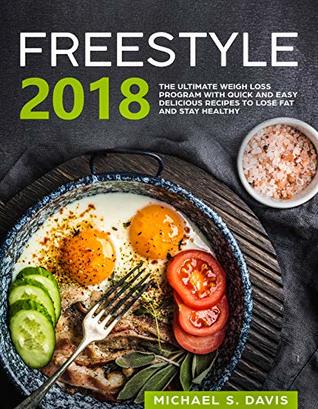 Full Download Freestyle 2018: The Ultimate Weigh Loss program with over 100 Quick and easy delicious recipes to lose fat and stay healthy - Michael S. Davis | ePub