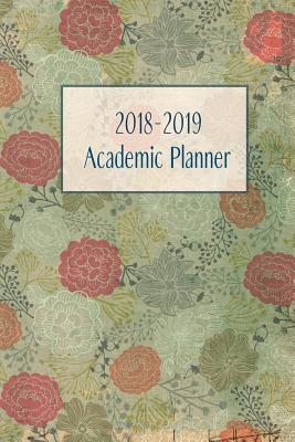 Read Online 2018-2019 Academic Planner: Monthly/Weekly Planner with Extras / Vintage Green Floral Cover / 6 X 9 -  | PDF