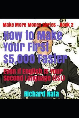 Read How to Make Your First $5,000 Faster Even If English Is Your Second Language (Esl) - Richard Nata file in ePub
