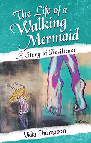 Download The Life of a Walking Mermaid: A Story of Resilience - Vicki Thompson | PDF