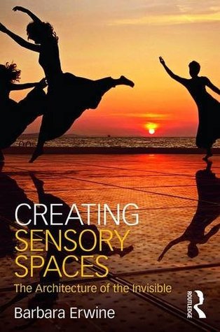 Read Online Creating Sensory Spaces: The Architecture of the Invisible - Barbara Erwine | PDF