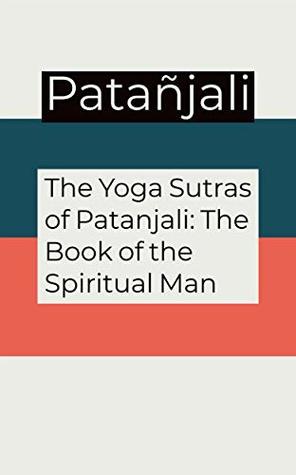 Full Download The Yoga Sutras of Patanjali: The Book of the Spiritual Man - Patañjali | PDF