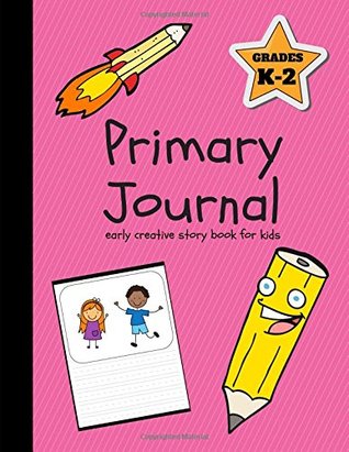 Read Primary Journal: Early Creative Story Book for Kids, Grades K-2 - Uncle Amon | PDF