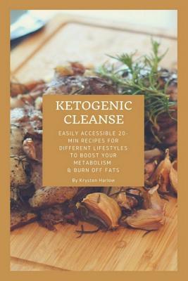 Read Ketogenic Cleanse: Easily Accessible 20-Min Recipes for Different Lifestyles to Boost Your Metabolism & Burn Off Fats - Krysten Harlow | ePub
