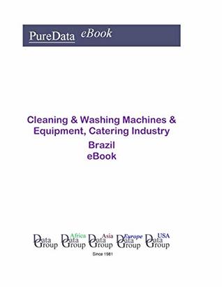 Read Cleaning & Washing Machines & Equipment, Catering Industry in Brazil: Market Sales - Editorial DataGroup Americas | ePub