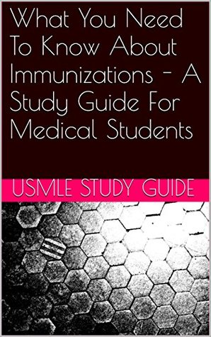 Read What You Need To Know About Immunizations - A Study Guide For Medical Students - USMLE Study Guide | PDF