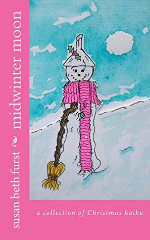 Read Online midwinter moon: a collection of Christmas haiku - Susan Beth Furst | PDF