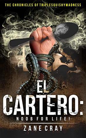 Download El Cartero: Noob For Life! (The Chronicles of TripleSquishyMadness Book 1) - Zane Cray | PDF