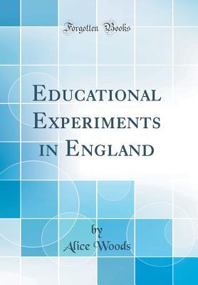 Download Educational Experiments in England (Classic Reprint) - Alice Woods | ePub