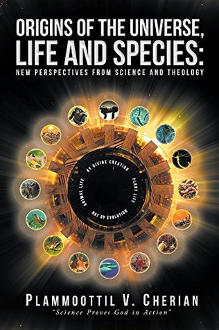 Download Origins of the Universe, Life and Species: New Perspectives from Science and Theology - Plammoottil V. Cherian | ePub
