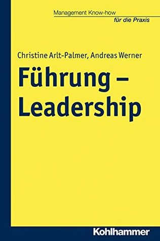 Read Fuhrung - Leadership (Management Know-how fur die Praxis) - Christine Arlt-Palmer | ePub