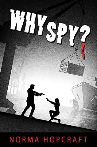 Full Download Why Spy?: A Tricia Maguire romantic novel of suspense - Norma Hopcraft | PDF