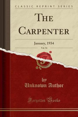 Full Download The Carpenter, Vol. 54: January, 1934 (Classic Reprint) - Unknown file in ePub