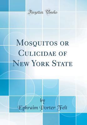 Read Mosquitos or Culicidae of New York State (Classic Reprint) - Ephraim Porter Felt file in ePub