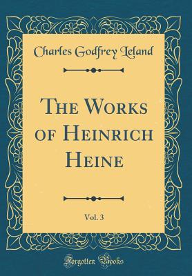 Download The Works of Heinrich Heine, Vol. 3 (Classic Reprint) - Heinrich Heine | PDF