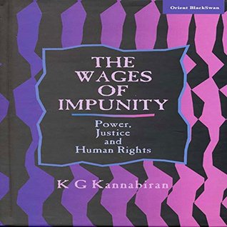 Read Online The Wages of Impunity: Power, Justice and Human Rights - K G Kannabiran file in ePub