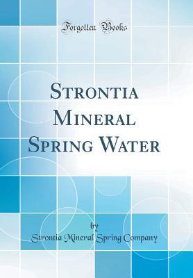 Download Strontia Mineral Spring Water (Classic Reprint) - Strontia Mineral Spring Company file in PDF
