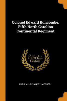 Read Online Colonel Edward Buncombe, Fifth North Carolina Continental Regiment - Marshall De Lancey Haywood | ePub