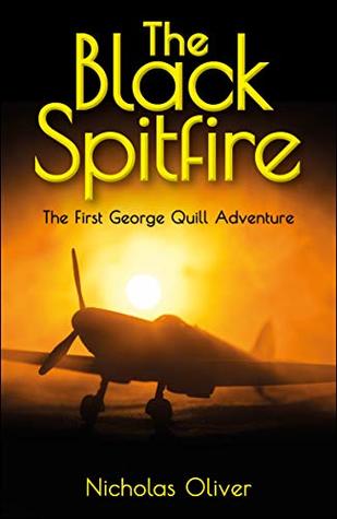 Read The Black Spitfire: The First George Quill Adventure (The Adventures of George Quill Book 1) - Nicholas Oliver file in ePub